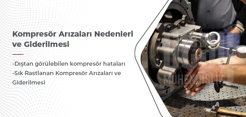 kompresör arızaları nedenleri ve giderilmesi