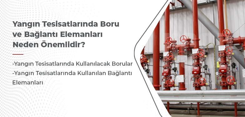 Yangın Tesisatlarında Boru Ve Bağlantı Elemanları Neden Önemlidir