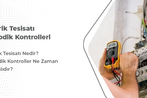 Elektrik Tesisatı Periyodik Kontrolleri