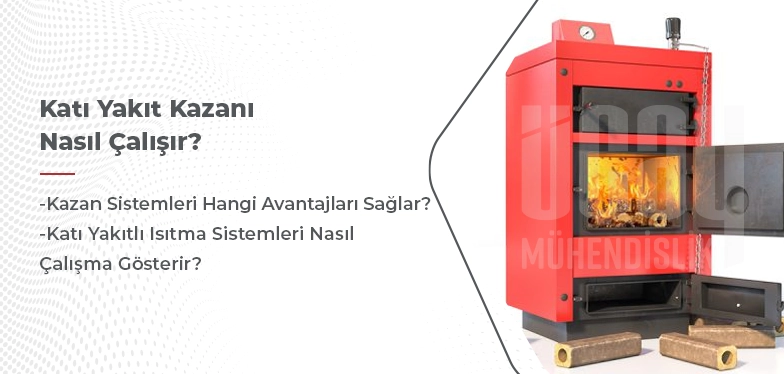 katı yakıt kazanı nasıl çalışır