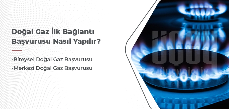 doğal gaz ilk bağlantı başvurusu nasıl yapılır