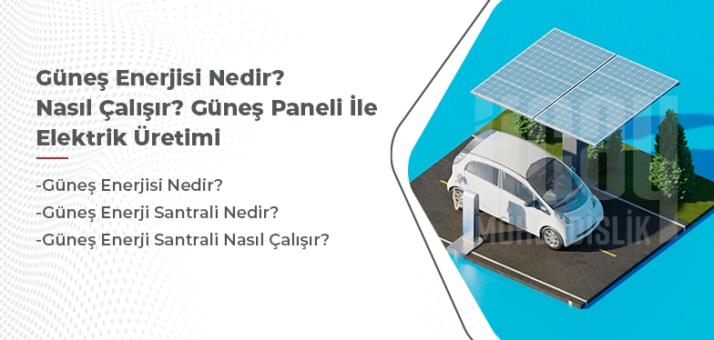 güneş enerjisi nedir nasıl çalışır güneş paneli ile elektrik üretimi