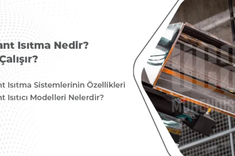 Radyant Isıtma Nedir, Nasıl Çalışır? | Radyant Isıtıcı Tipleri ve Özellikleri