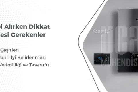 Kombi Alırken Dikkat Edilmesi Gerekenler? – Güvenlik, Verimlilik ve Kapasite