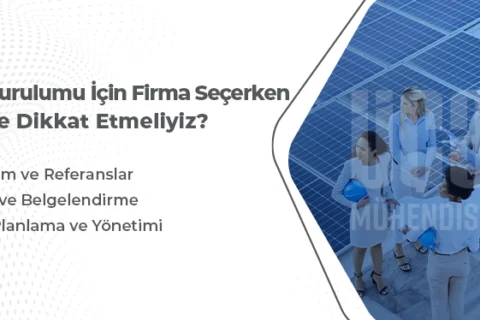 Güneş enerji santrali kurulumu için firma seçerken nelere dikkat etmeliyiz?