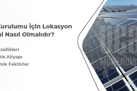 Güneş Enerji Santrali Kurulumu için Lokasyon Seçimi Nasıl Olmalıdır?