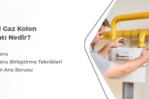 Doğalgaz Kolon Tesisatı Nedir?