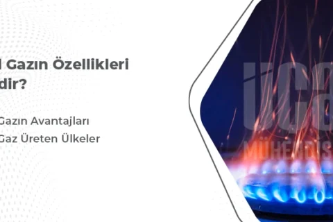 Doğal Gazın Özellikleri Nelerdir?