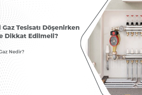 Doğalgaz Tesisatı Döşenirken Nelere Dikkat Edilmeli?