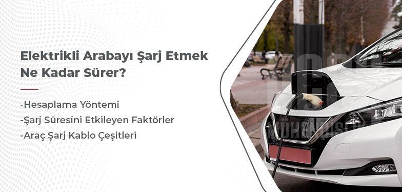 elektrikli arayı şarj etmek ne kadar sürer