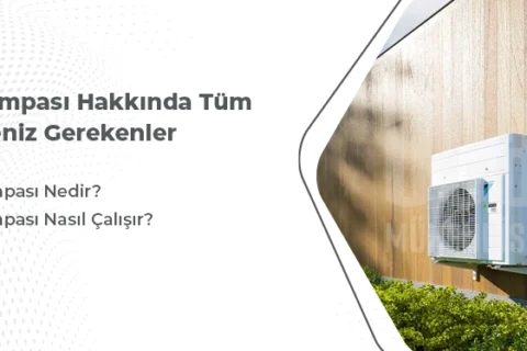 Isı Pompası Hakkında Tüm Bilmeniz Gerekenler