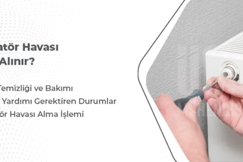 Radyatör Havası Nasıl Alınır?