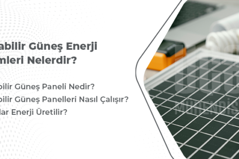 Taşınabilir Güneş Enerji Sistemleri Nelerdir?