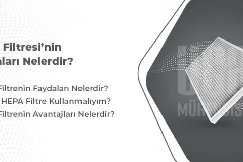 HEPA Filtrenin Faydaları Nelerdir?